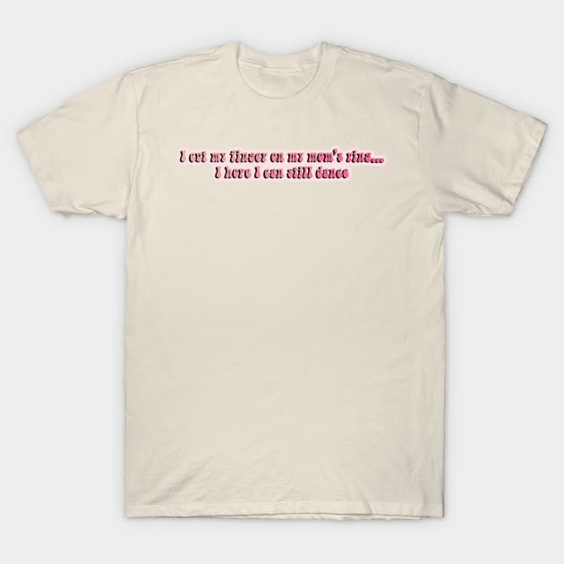 Vivi Dance Moms Quote I Cut My Finger T-Shirt by one-broke-kid